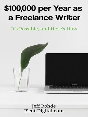 cover image of $100,000 per Year as a Freelance Writer